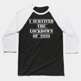 I survived the lockdown of 2020 Baseball T-Shirt